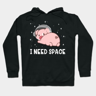 I Need Space Hoodie